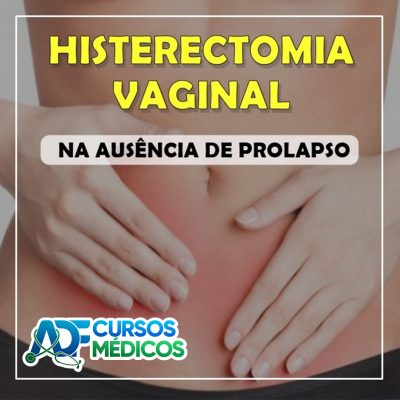 Módulo 1 – Histerectomia Vaginal na Ausência de Prolapso